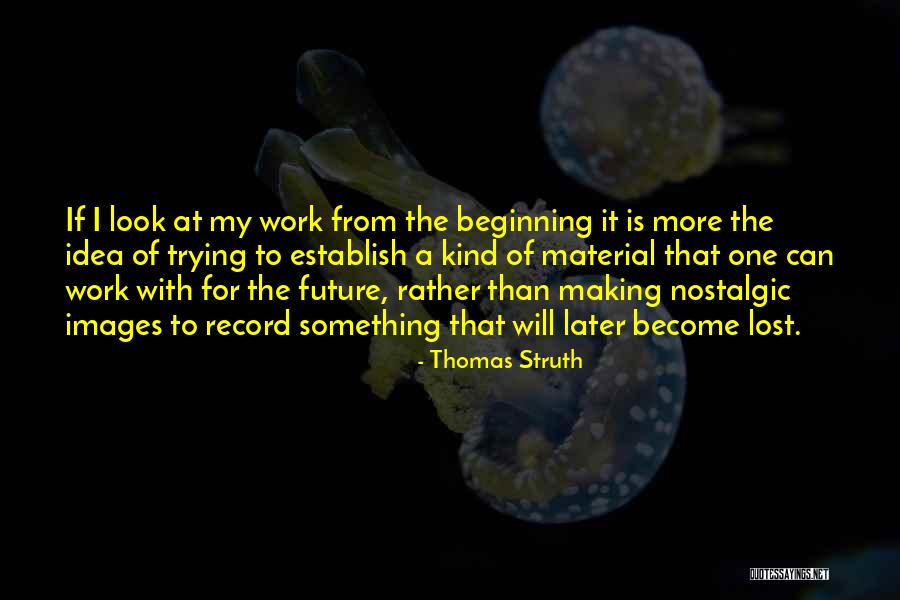 Making Something Work Quotes By Thomas Struth