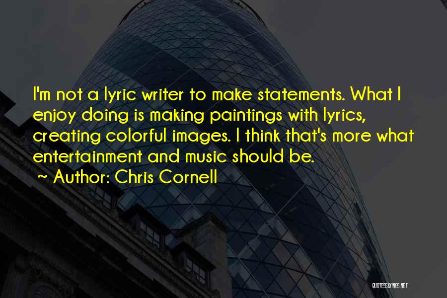 Making Statements Quotes By Chris Cornell