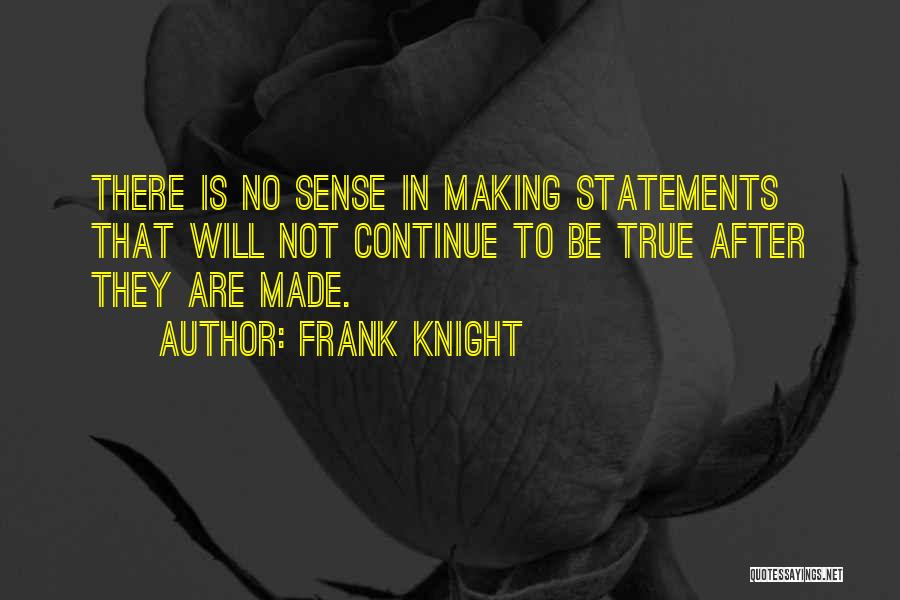 Making Statements Quotes By Frank Knight