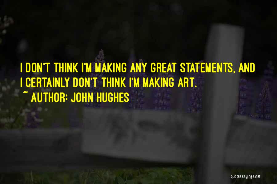 Making Statements Quotes By John Hughes