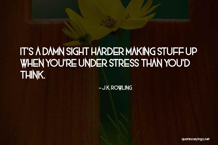 Making Stuff Up Quotes By J.K. Rowling Making Stuff Up Quotes By J.K. Rowling