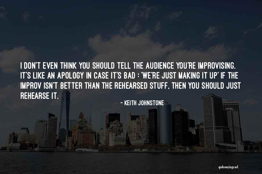Making Stuff Up Quotes By Keith Johnstone Making Stuff Up Quotes By Keith Johnstone