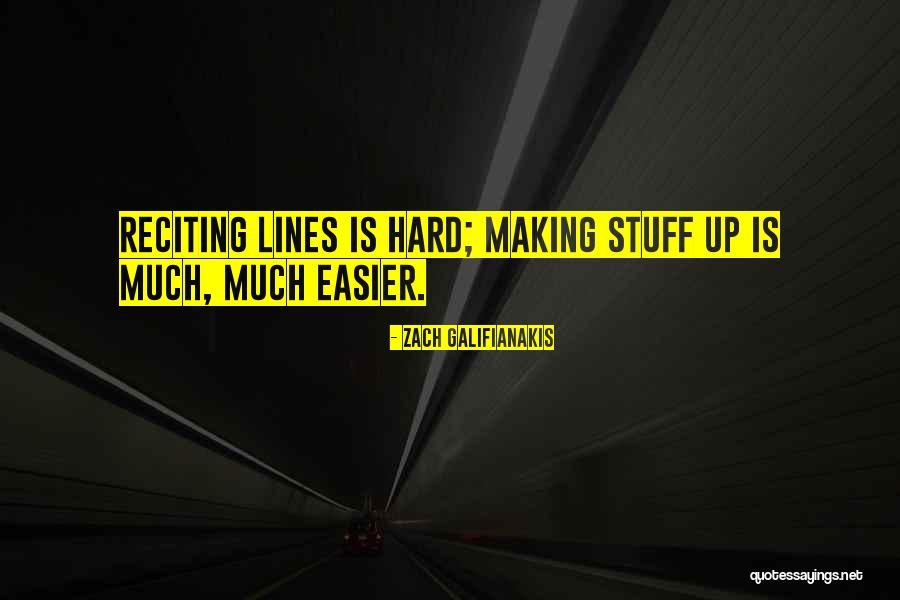 Making Stuff Up Quotes By Zach Galifianakis Making Stuff Up Quotes By Zach Galifianakis