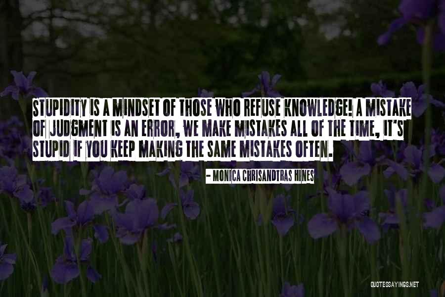 Making Stupid Mistakes Quotes By Monica Chrisandtras Hines Making Stupid Mistakes Quotes By Monica Chrisandtras Hines