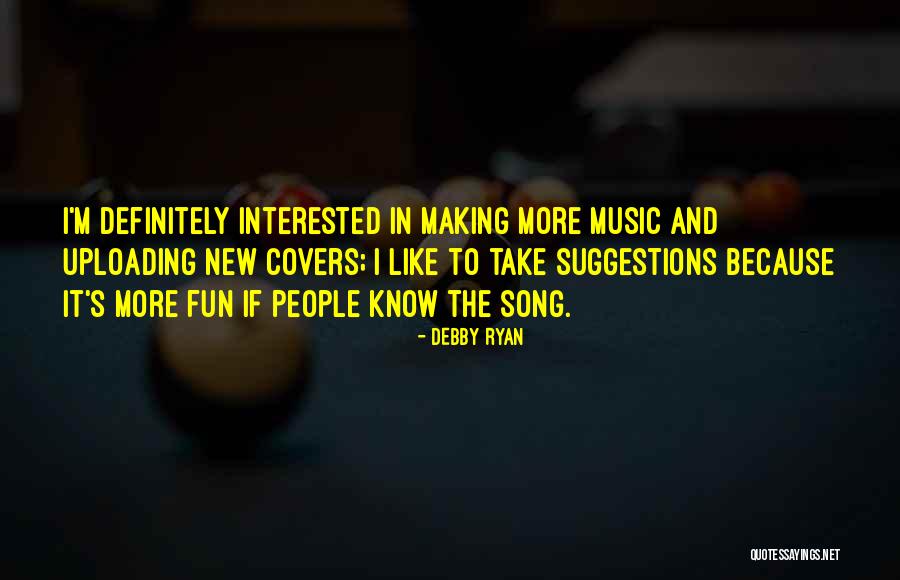 Making Suggestions Quotes By Debby Ryan Making Suggestions Quotes By Debby Ryan