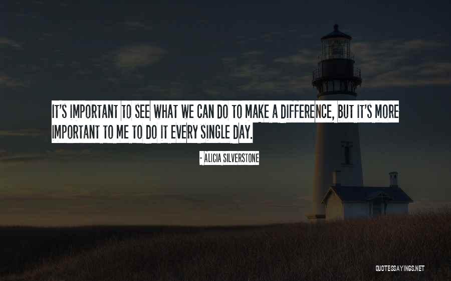 Making The Best Of Every Day Quotes By Alicia Silverstone Making The Best Of Every Day Quotes By Alicia Silverstone