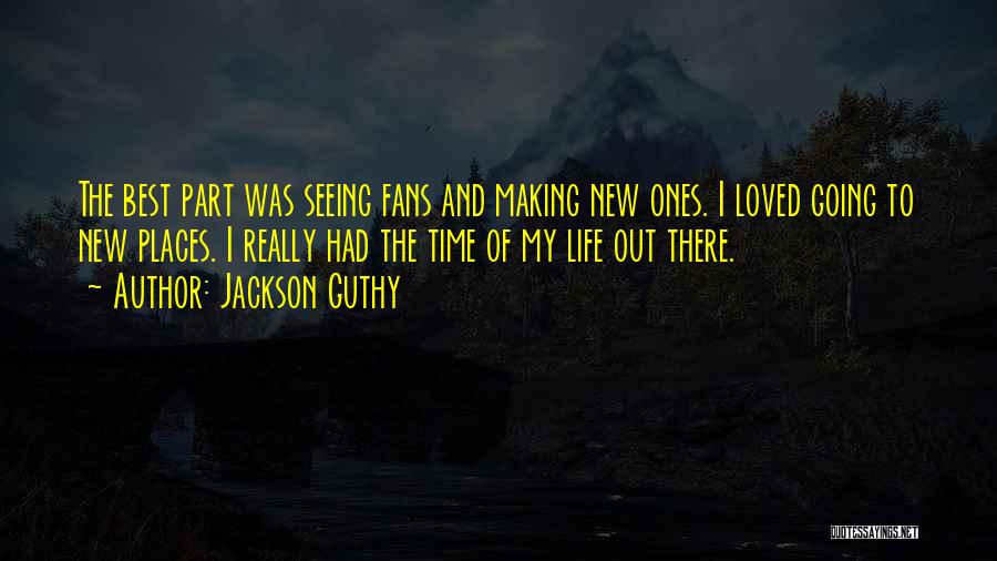 Making The Best Of Life Quotes By Jackson Guthy