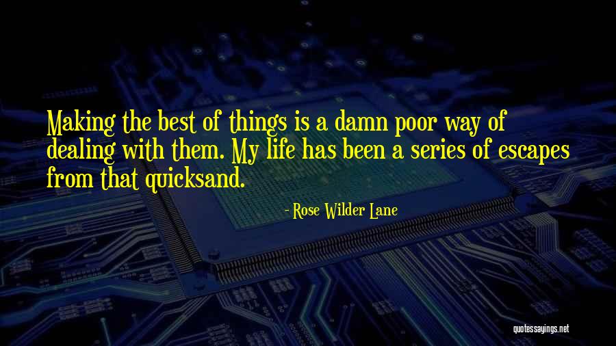 Making The Best Of Life Quotes By Rose Wilder Lane