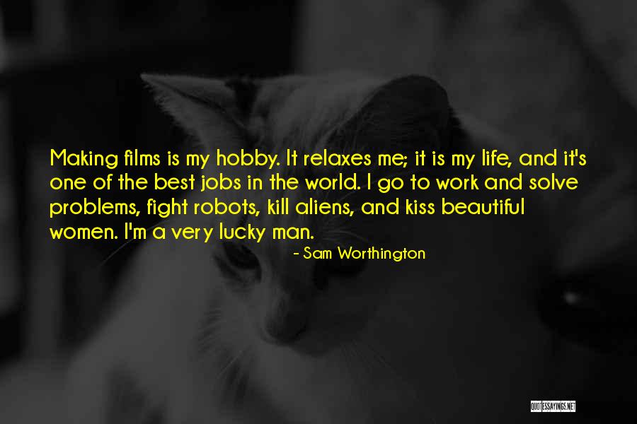 Making The Best Of Life Quotes By Sam Worthington