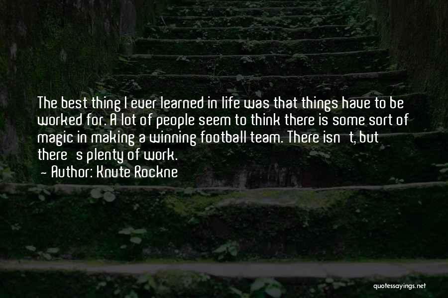 Making The Best Of Things Quotes By Knute Rockne