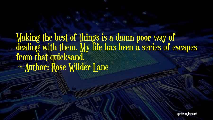 Making The Best Of Things Quotes By Rose Wilder Lane