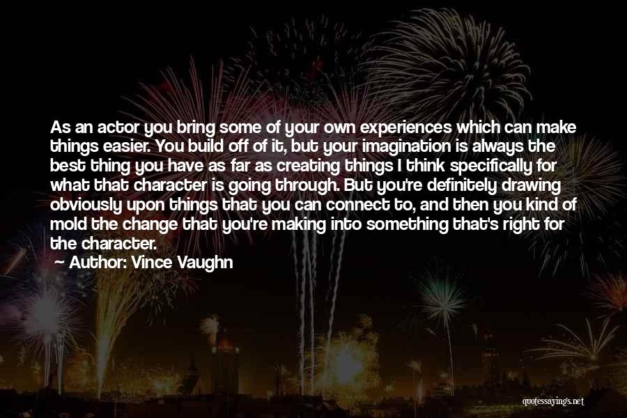 Making The Best Of Things Quotes By Vince Vaughn