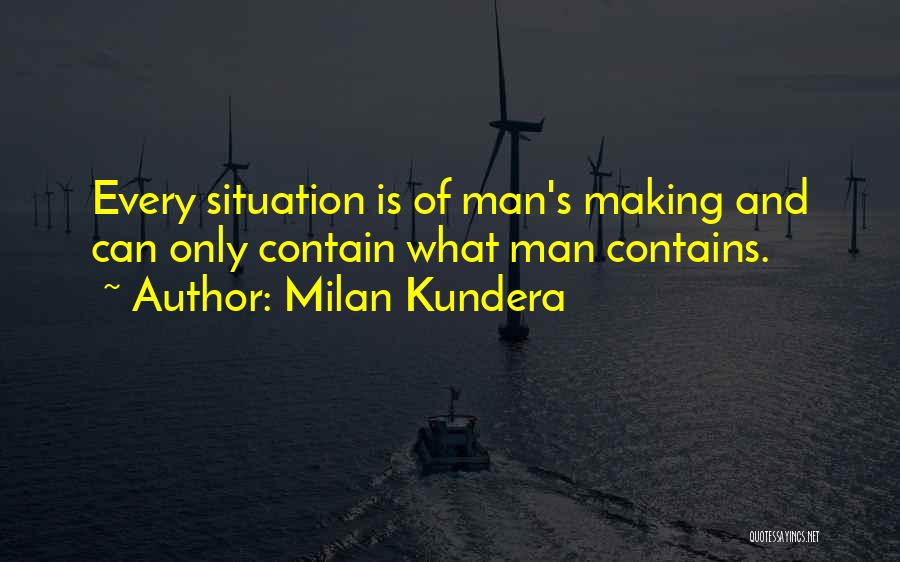 Making The Best Of Your Situation Quotes By Milan Kundera