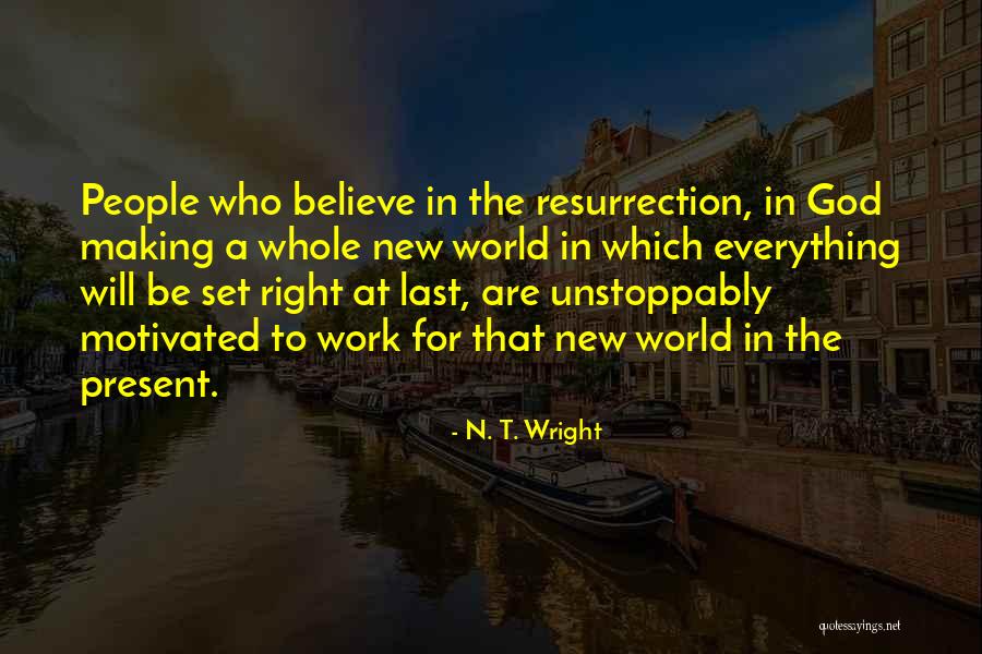 Making The Best Out Of Everything Quotes By N. T. Wright