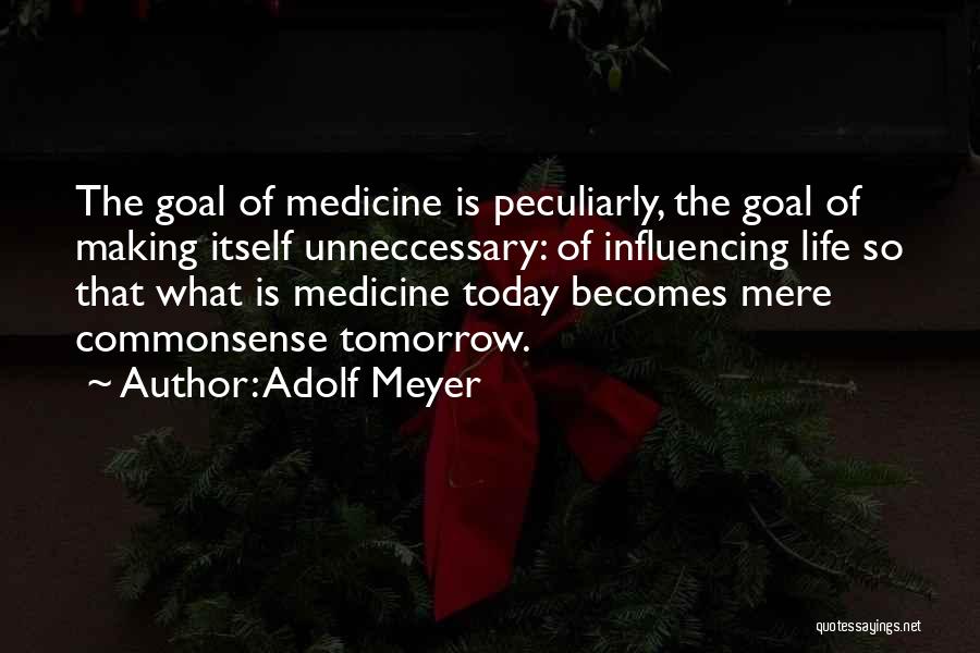 Making The Best Out Of Today Quotes By Adolf Meyer