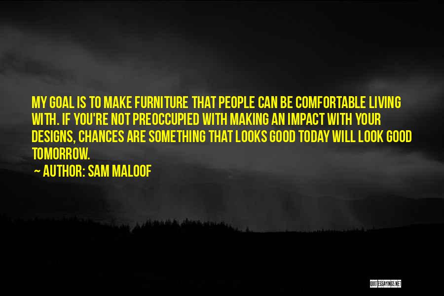 Making The Best Out Of Today Quotes By Sam Maloof