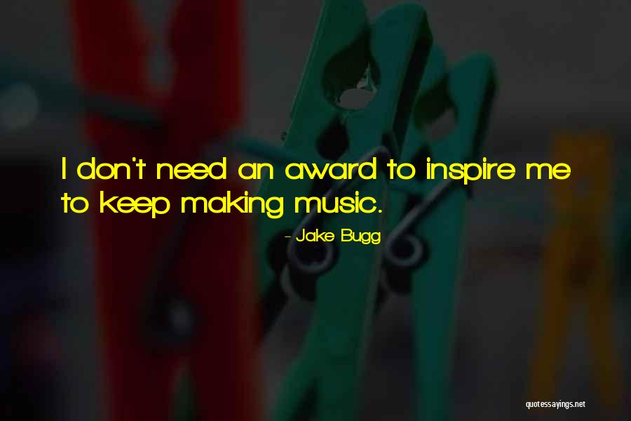 Making The Best Out Of What You Have Quotes By Jake Bugg
