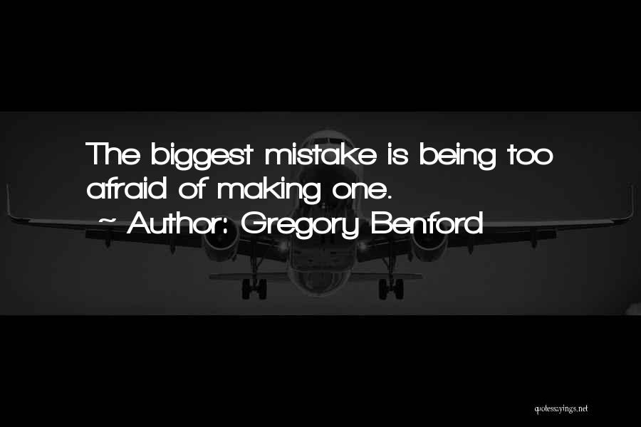 Making The Biggest Mistake Quotes By Gregory Benford