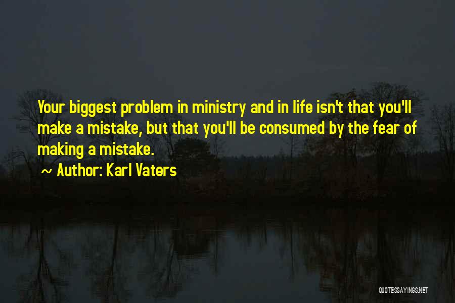 Making The Biggest Mistake Quotes By Karl Vaters