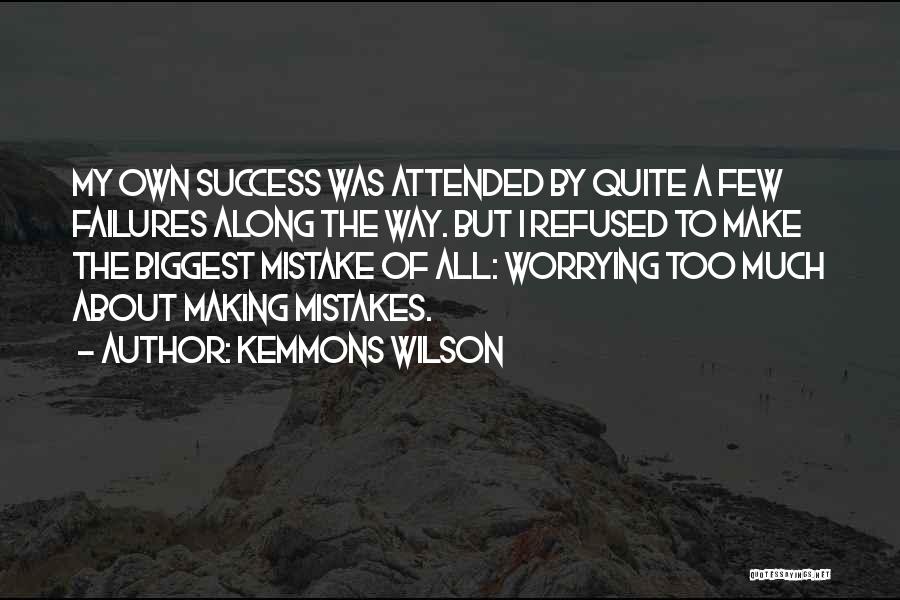 Making The Biggest Mistake Quotes By Kemmons Wilson