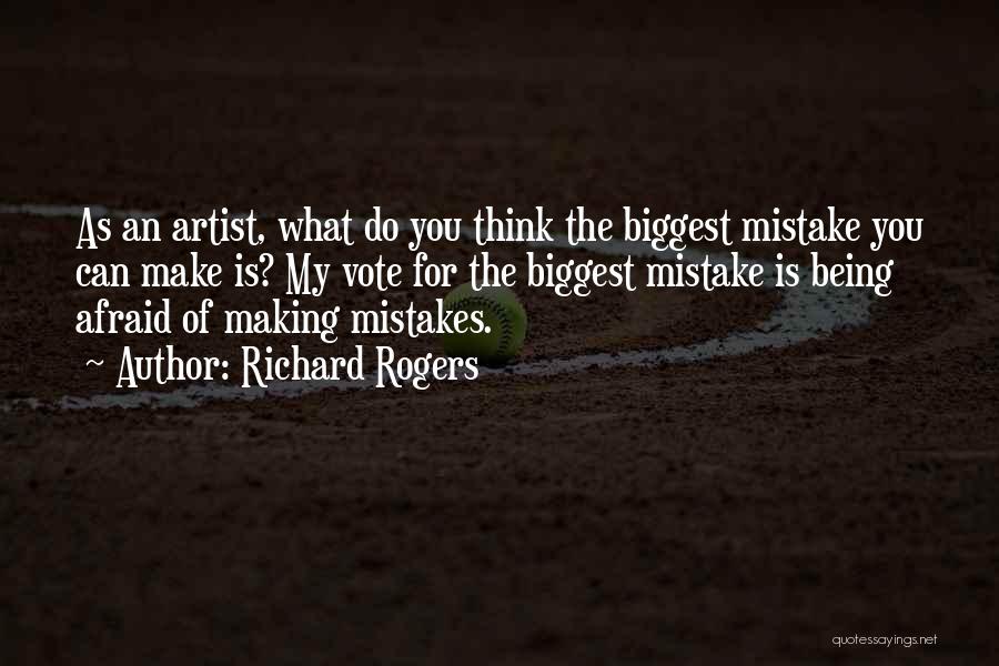 Making The Biggest Mistake Quotes By Richard Rogers