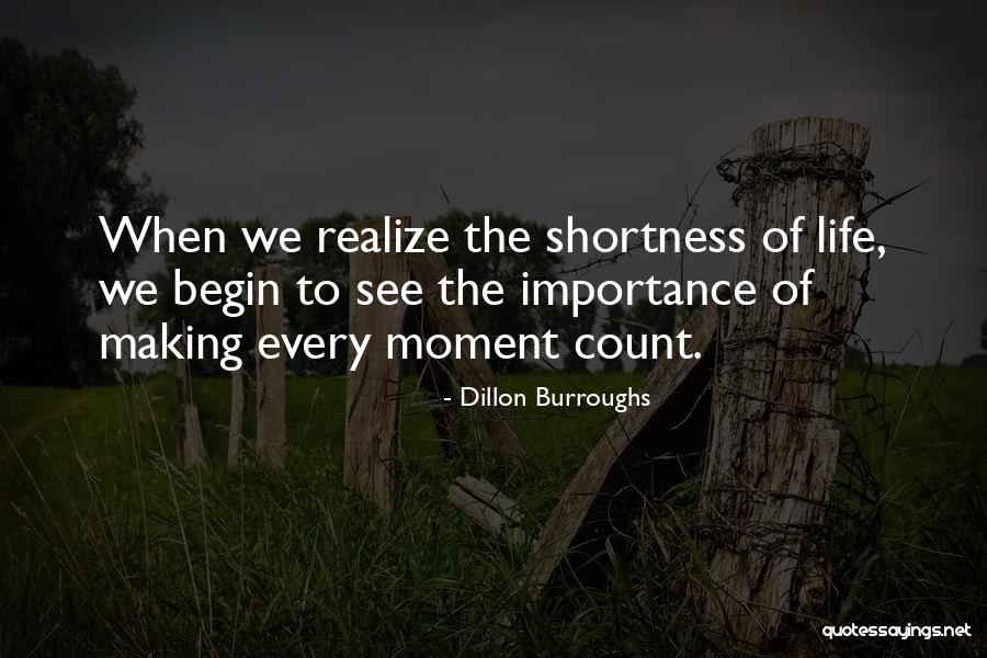 Making The Most Of Every Moment Quotes By Dillon Burroughs Making The Most Of Every Moment Quotes By Dillon Burroughs