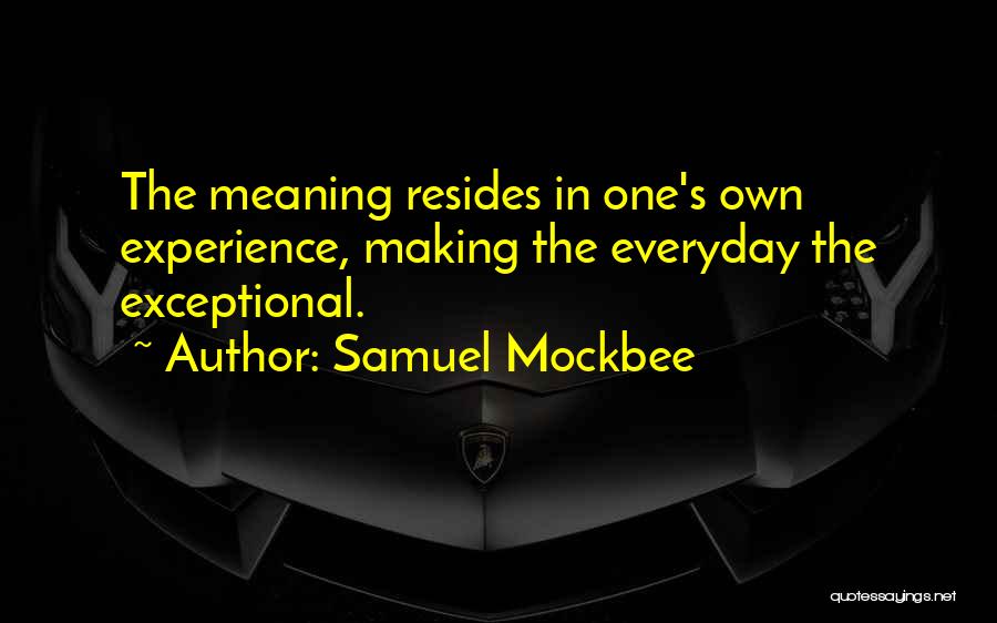 Making The Most Of Everyday Quotes By Samuel Mockbee