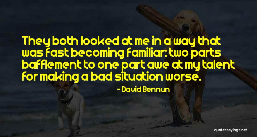 Making The Most Out Of A Bad Situation Quotes By David Bennun Making The Most Out Of A Bad Situation Quotes By David Bennun