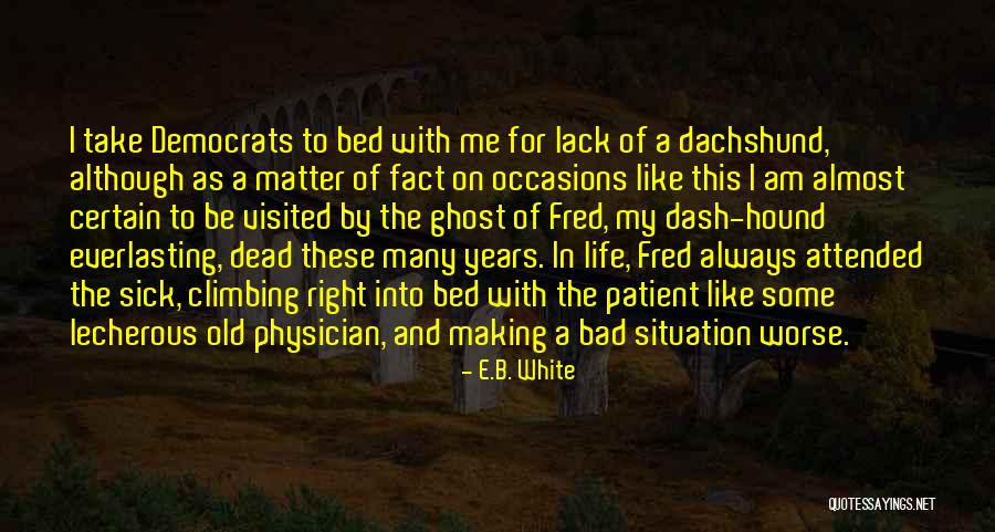 Making The Most Out Of A Bad Situation Quotes By E.B. White Making The Most Out Of A Bad Situation Quotes By E.B. White