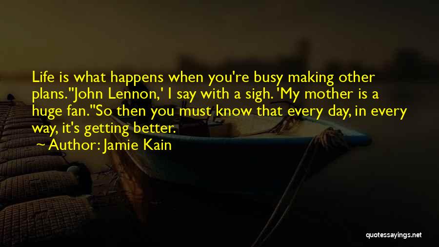 Making The Most Out Of Each Day Quotes By Jamie Kain