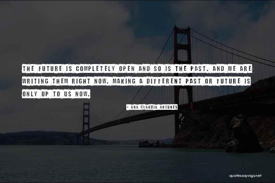 Making The Past Right Quotes By Ana Claudia Antunes Making The Past Right Quotes By Ana Claudia Antunes