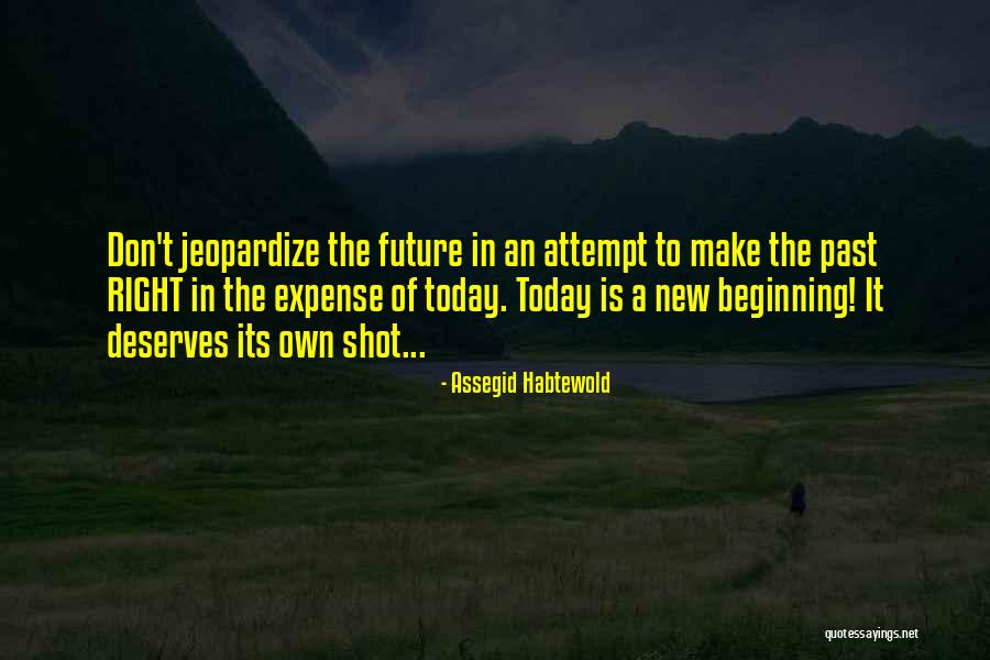 Making The Past Right Quotes By Assegid Habtewold Making The Past Right Quotes By Assegid Habtewold
