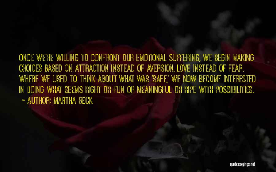 Making The Right Choices In Love Quotes By Martha Beck