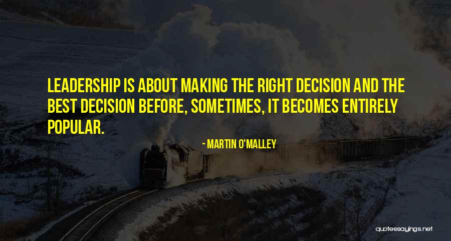 Making The Right Decision Quotes By Martin O'Malley