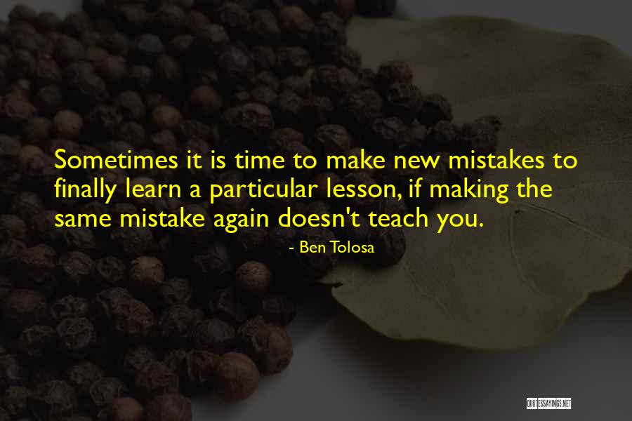 Making The Same Mistakes Over And Over Quotes By Ben Tolosa