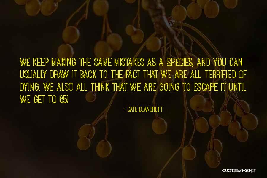 Making The Same Mistakes Over And Over Quotes By Cate Blanchett