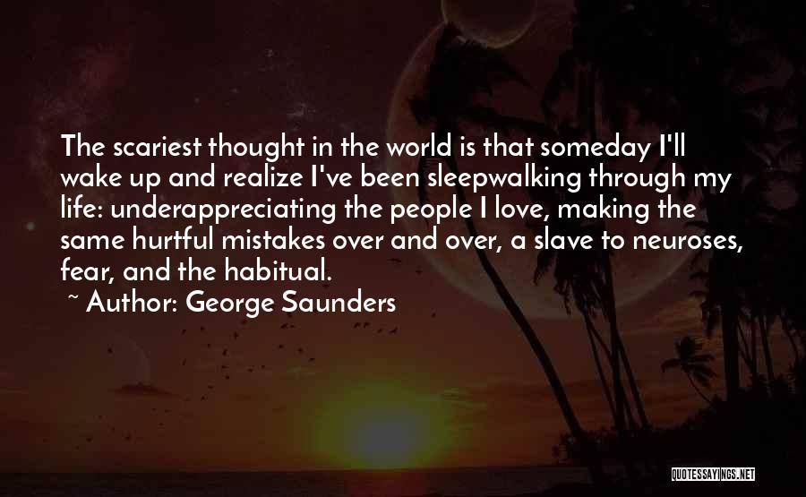 Making The Same Mistakes Over And Over Quotes By George Saunders