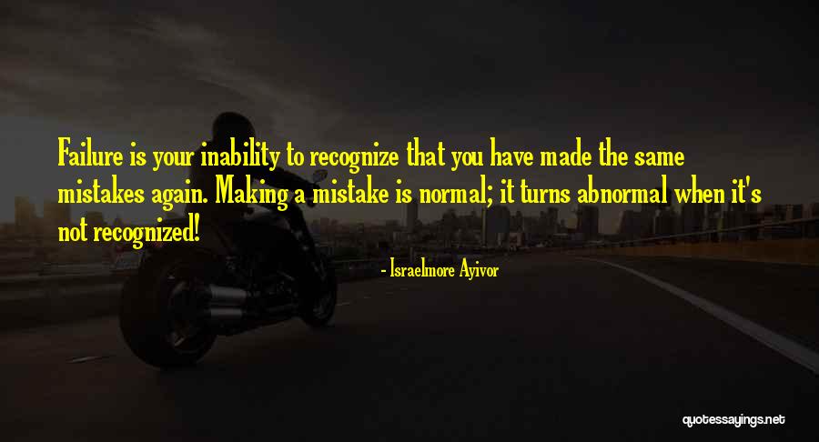 Making The Same Mistakes Over And Over Quotes By Israelmore Ayivor