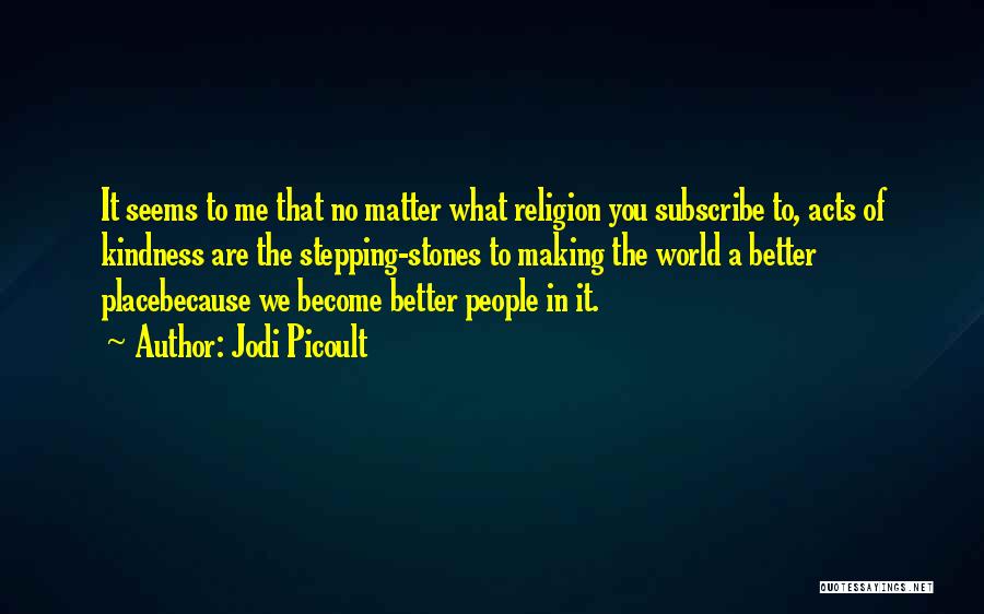 Making The World A Better Place Quotes By Jodi Picoult