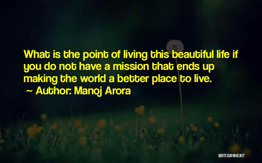 Making The World A Better Place Quotes By Manoj Arora