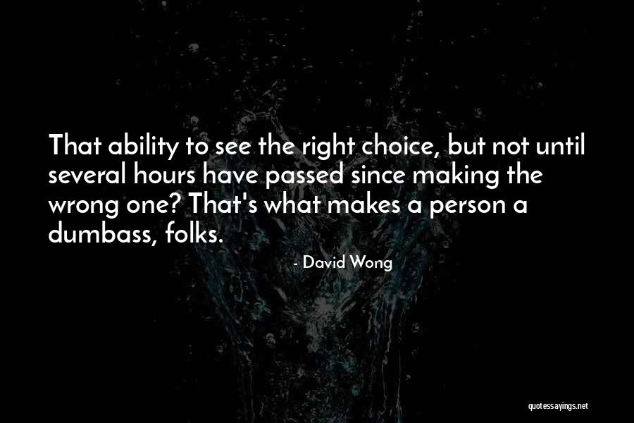 Making The Wrong Choice Quotes By David Wong Making The Wrong Choice Quotes By David Wong