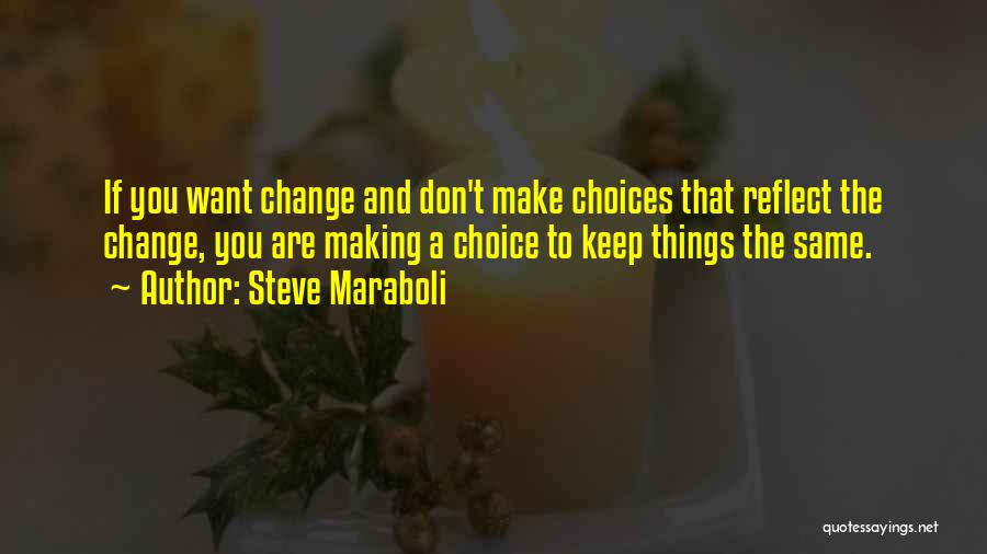 Making Things Change Quotes By Steve Maraboli