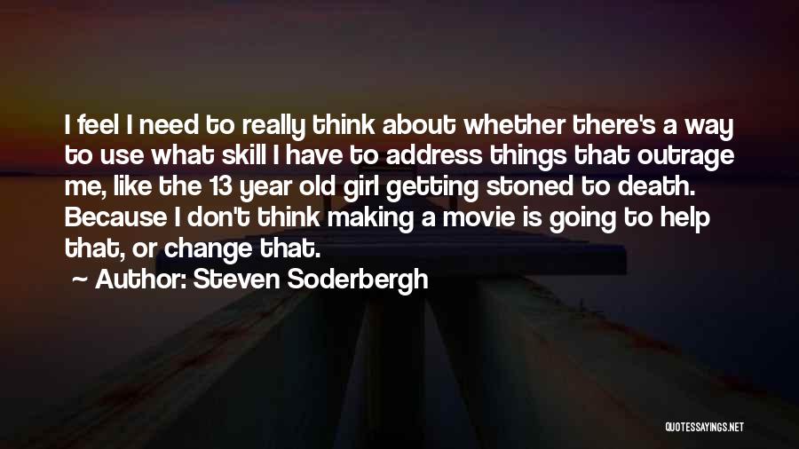 Making Things Change Quotes By Steven Soderbergh