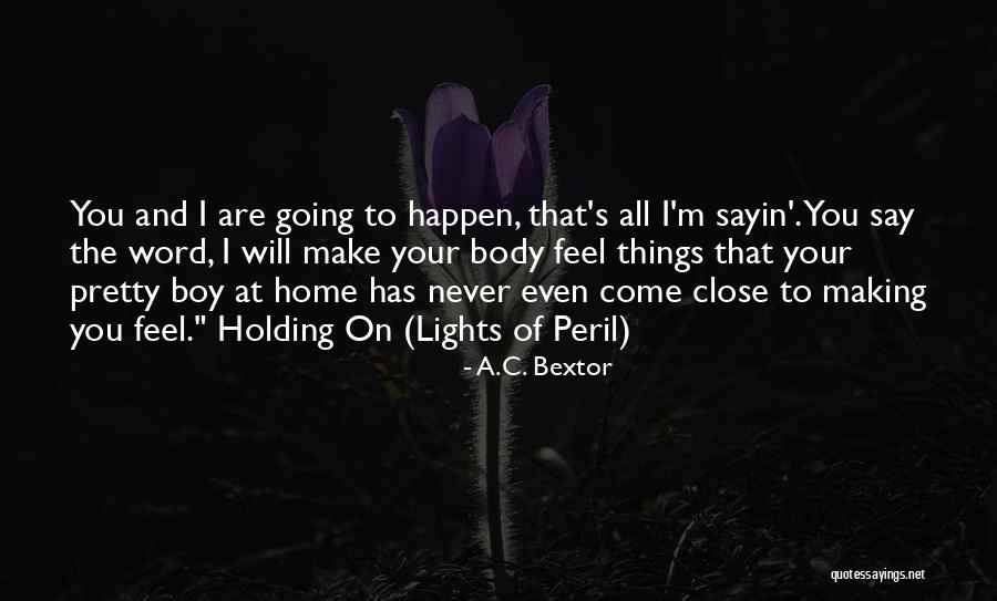 Making Things Happen Quotes By A.C. Bextor