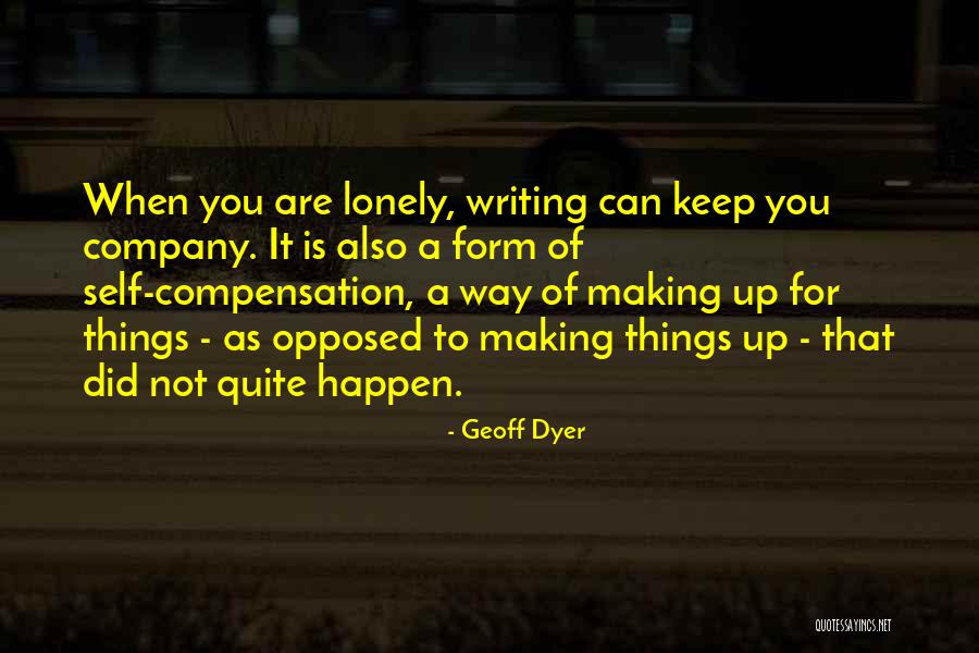 Making Things Happen Quotes By Geoff Dyer