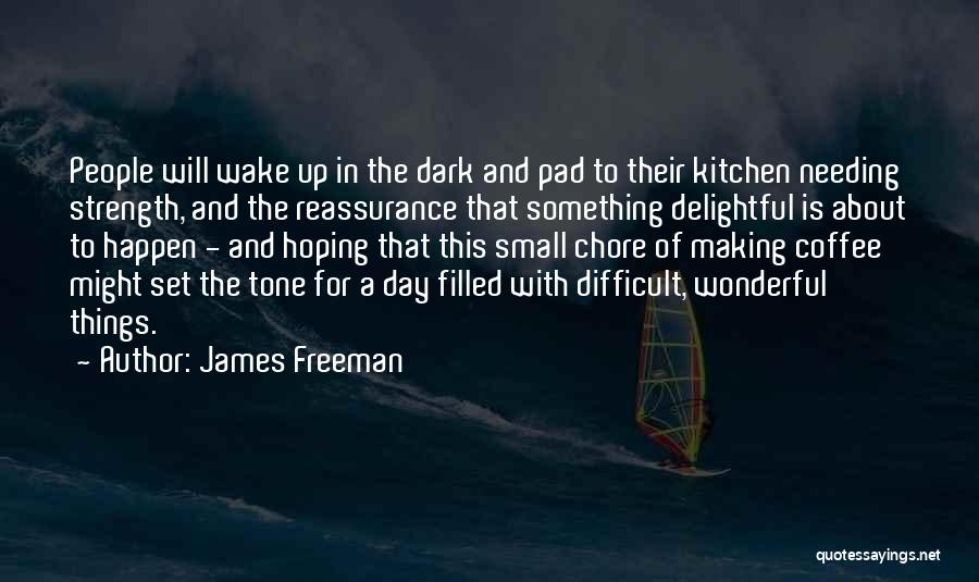 Making Things Happen Quotes By James Freeman
