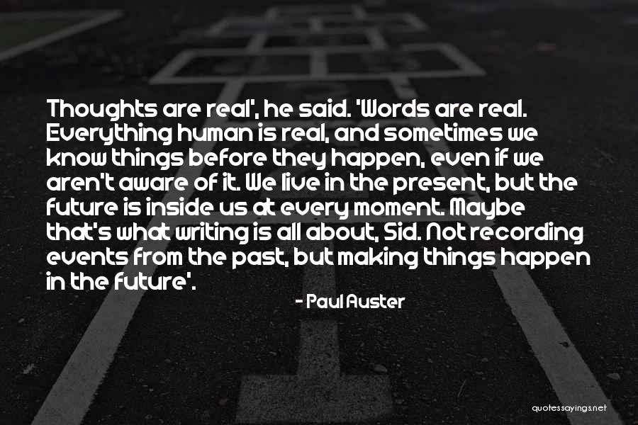 Making Things Happen Quotes By Paul Auster