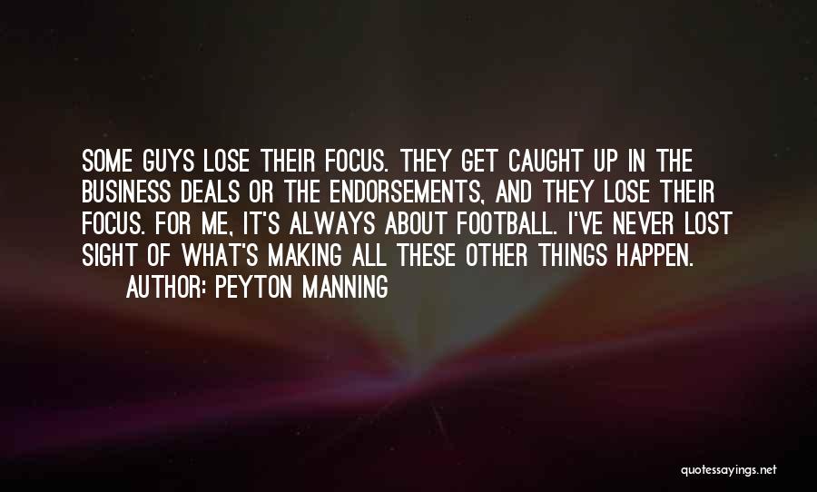 Making Things Happen Quotes By Peyton Manning