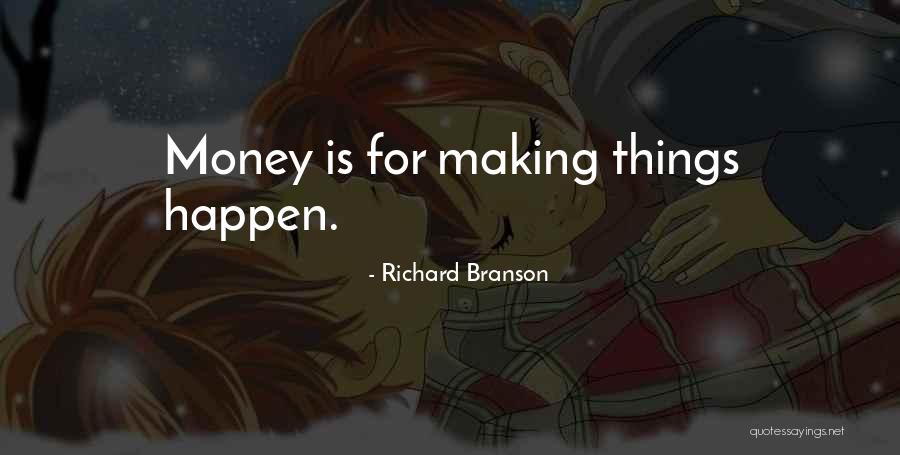 Making Things Happen Quotes By Richard Branson