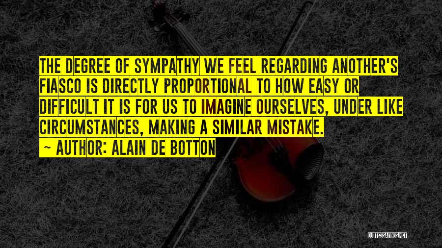 Making Things More Difficult Quotes By Alain De Botton